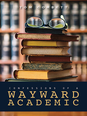 cover image of Confessions of a Wayward Academic